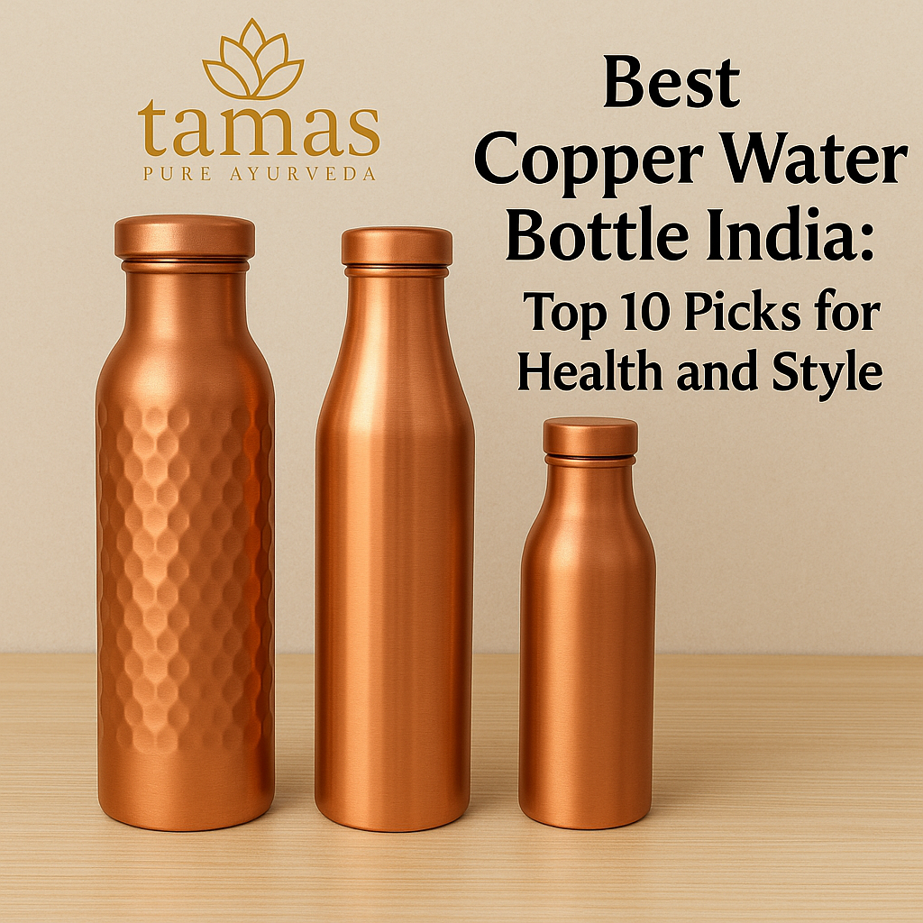 Copper Bottle Benefits: Ancient Ayurvedic Wisdom for Modern Living